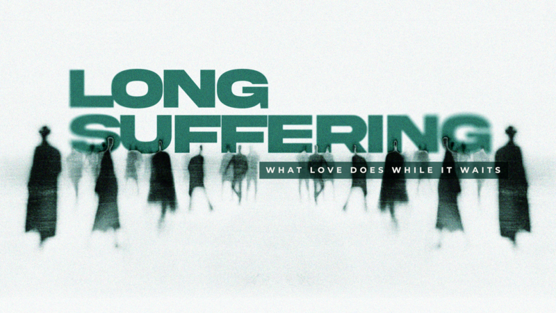 Fruit of the Spirit 6: Long-suffering - What Love Does While it Waits Image