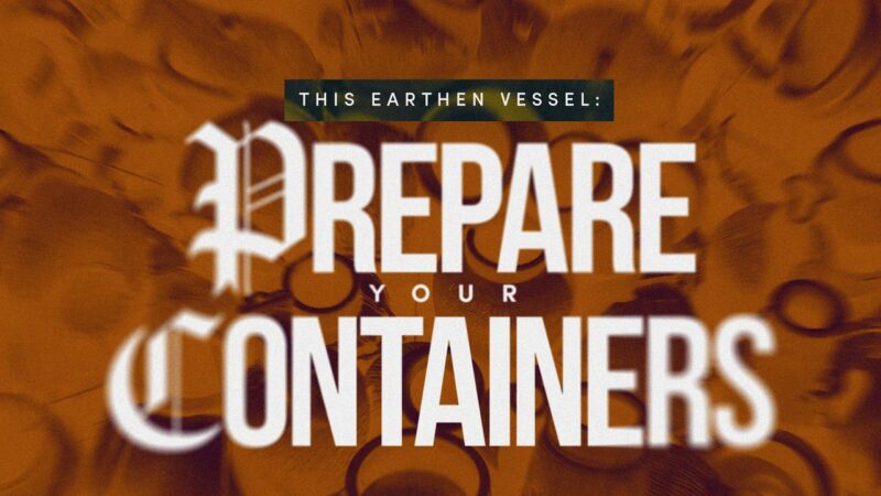 This Earthen Vessel: Prepare Your Containers Image