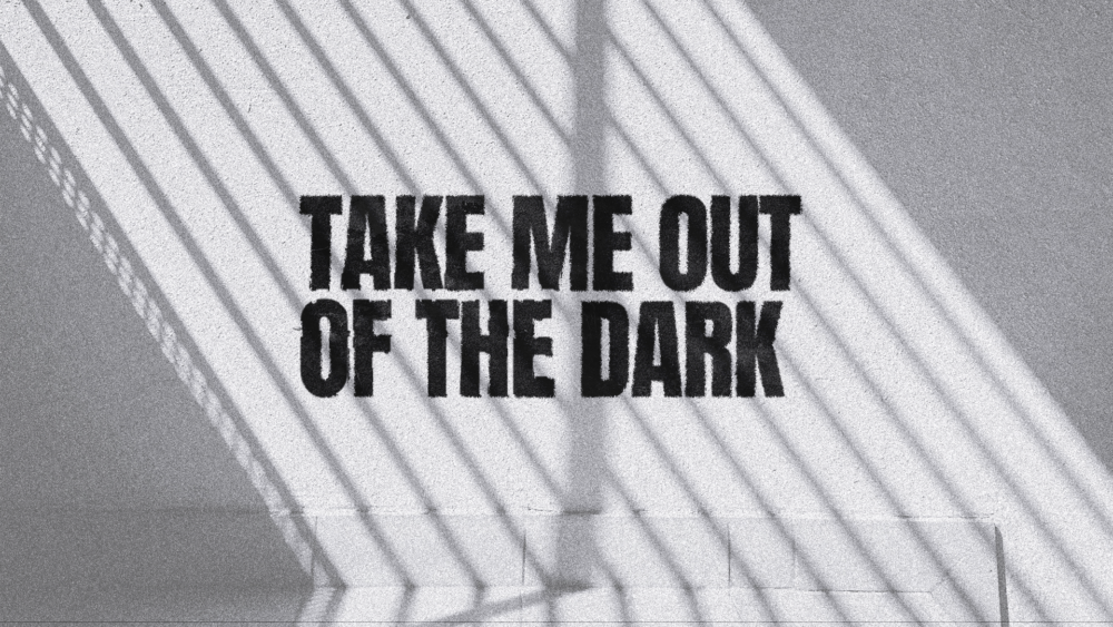 Take Me Out Of The Dark