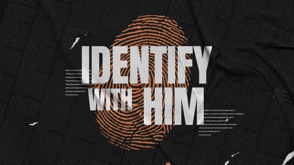 Identify With Him - 1
