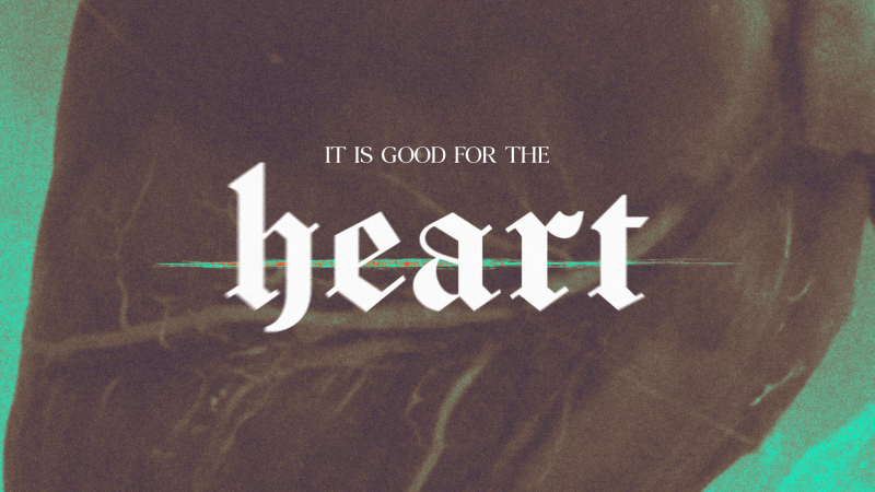 It Is Good For The Heart