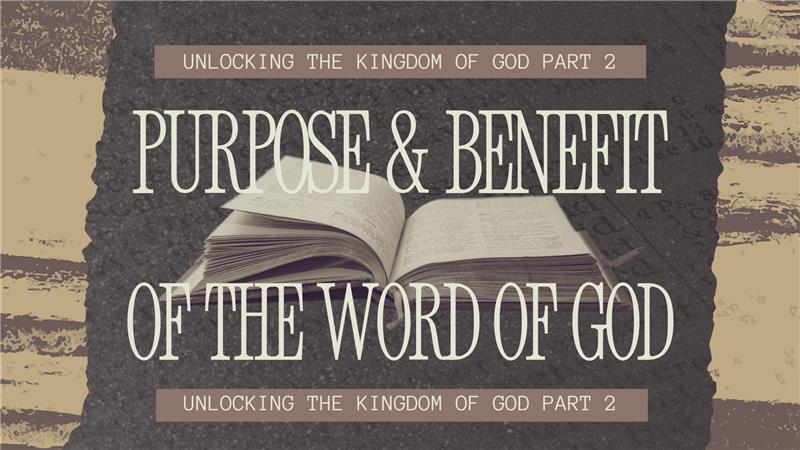 UNLOCKING THE KINGDOM OF GOD 2: Purpose & Benefit of the Word of God Image